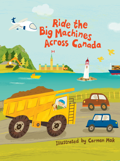 Title details for Ride the Big Machines Across Canada by Carmen Mok - Available